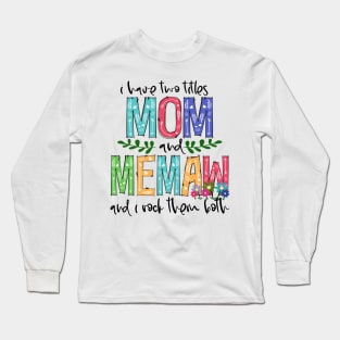 I Have Two Titles Mom and memaw Mother's Day Gift 1 Long Sleeve T-Shirt